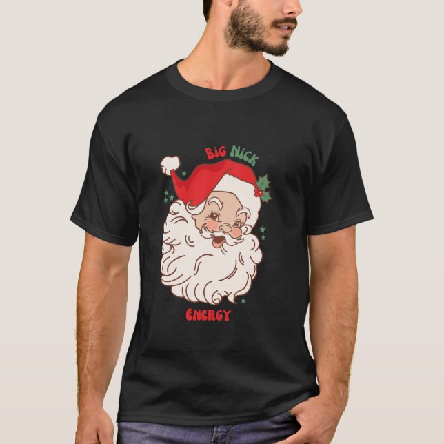 Big Nick Energy Shirt Santa Julafton Funny jul L T Shirt (Framsida)