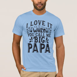 Big Pappa Citat T Shirt