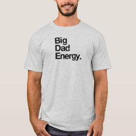 Big Pappa Energy T Shirt