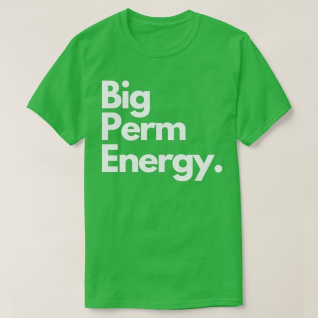Big Perm Energy ClassicCopy T Shirt (Design framsida)