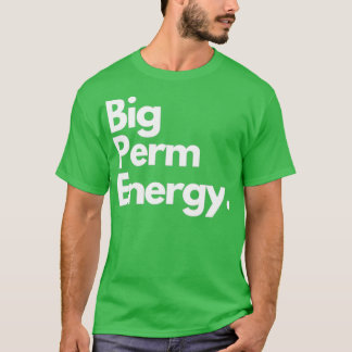 Big Perm Energy ClassicCopy T Shirt