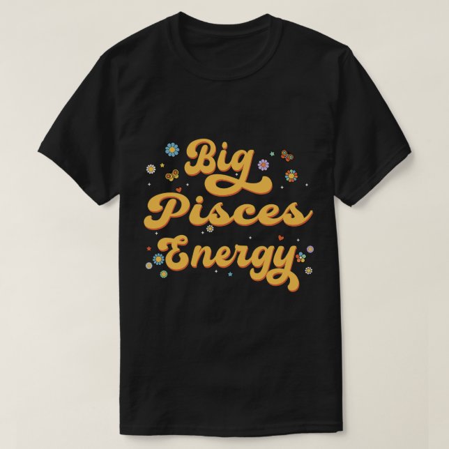 Big Pisces Energy Zodiac-tecken Astrology Horoscop T Shirt (Design framsida)