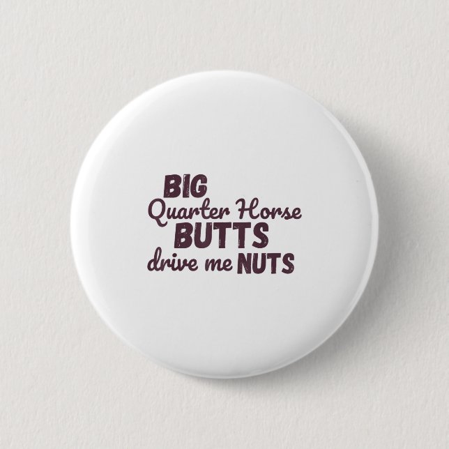 Big Quarter Horse Butts Drive Me Nuts Funny Wester Knapp (Framsida)