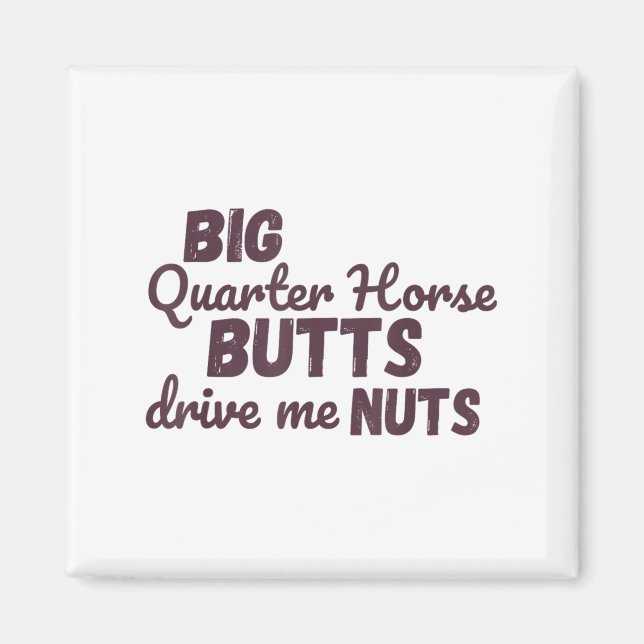 Big Quarter Horse Butts Drive Me Nuts Funny Wester Magnet (Framsidan)