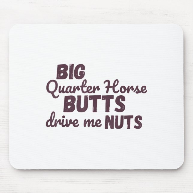 Big Quarter Horse Butts Drive Me Nuts Funny Wester Musmatta (Framsidan)