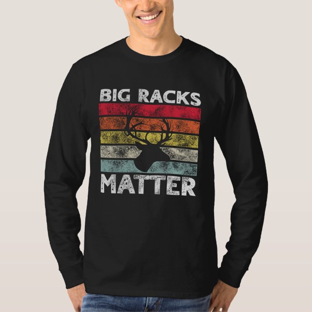 Big Racks Matter  Deer Hunting Saying T Shirt (Framsida)