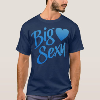 Big Sexy 5 T Shirt