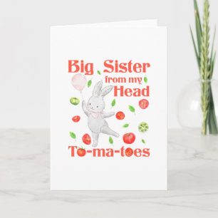 Big Sister från mitt huvud till Min Tomater Pun Kort