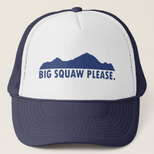 Big Squaw, tack Keps