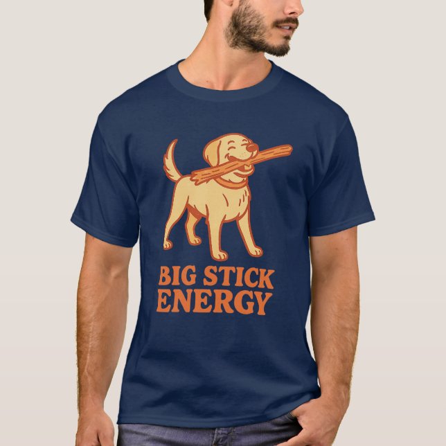 Big Stick Energy T Shirt (Framsida)
