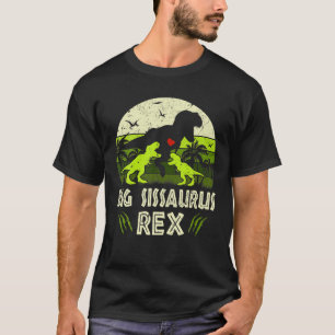 Big Syrran Dinosaur T Rex Big Sissaurus 2 Kids Fam Shirt