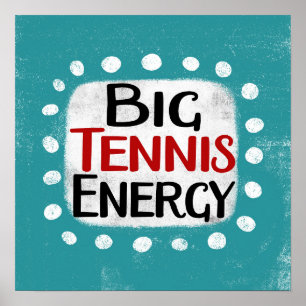 Big Tennis Energy Poster Wall Art
