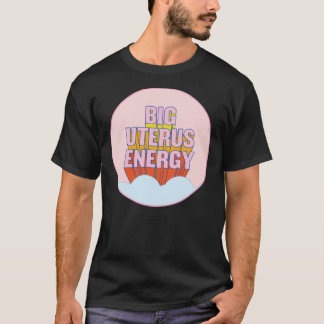 BIG UTERUS ENERGY (uterus valfri) Classic T-Shi T Shirt