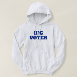 Big Voter™ Hoodie T Shirt