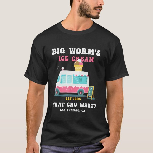 Big Worm s Ice Cream What chu Want 2 T Shirt (Framsida)