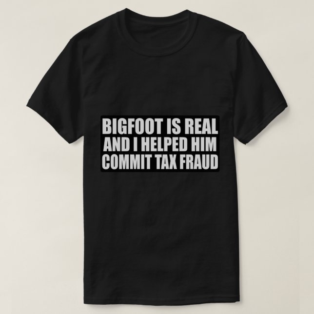 Bigfoot är äkta och jag hjälpte honom att begå ska t shirt (Design framsida)