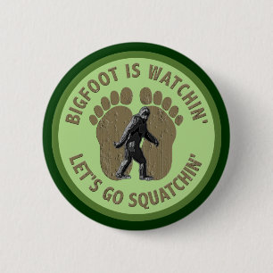 Bigfoot är Watchin l5At oss går Squatchin Knapp