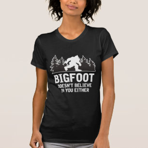 Bigfoot Believer Joke Myth Yeti Sasquatch T Shirt