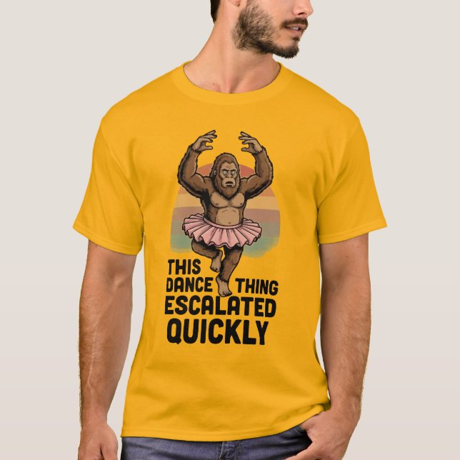 Bigfoot-dans Den här dansgrejen eskalerade snabbt  T Shirt (Framsida)