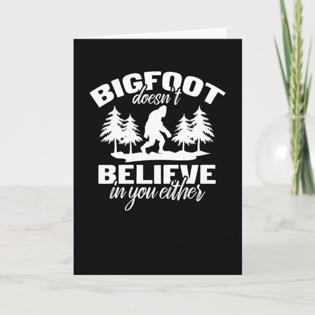 Bigfoot Doesnt Believe in You Either Sasquatch Kort (Framsida)