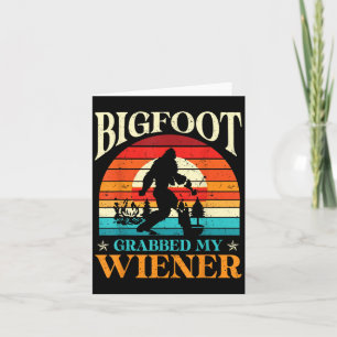 Bigfoot Grabbed My Wiener Funny Sasquatch Joke Man Kort