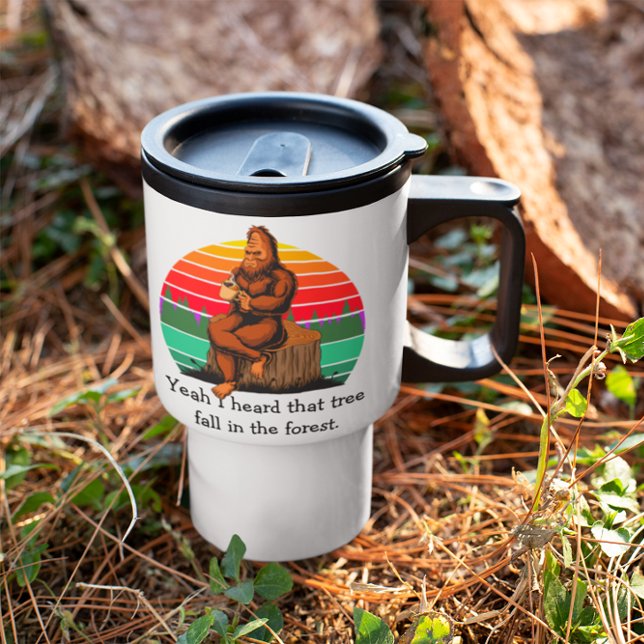 Bigfoot Ja Jag Hörde Att Det Trädet Föll I Skogen  Resemugg (Skapare uppladdad)