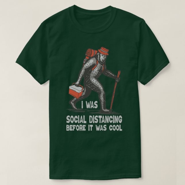 Bigfoot jag Avstånd Social innan det var Coola T Shirt (Design framsida)