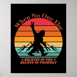 Bigfoot när ingen annan Tro Poster