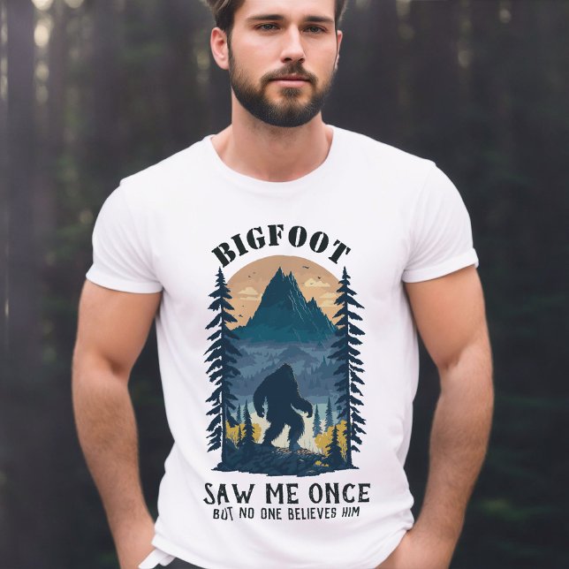Bigfoot såg mig Gång, men ingen trodde på honom Ma T Shirt (Bigfoot saw me once T-shirt)
