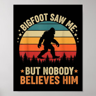 Bigfoot Såg Mig Ingen Tror Honom Rolig Sasquatch Poster