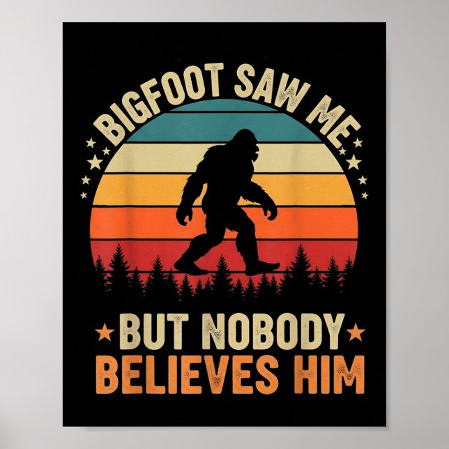 Bigfoot Såg Mig Ingen Tror Honom Rolig Sasquatch Poster (Framsidan)