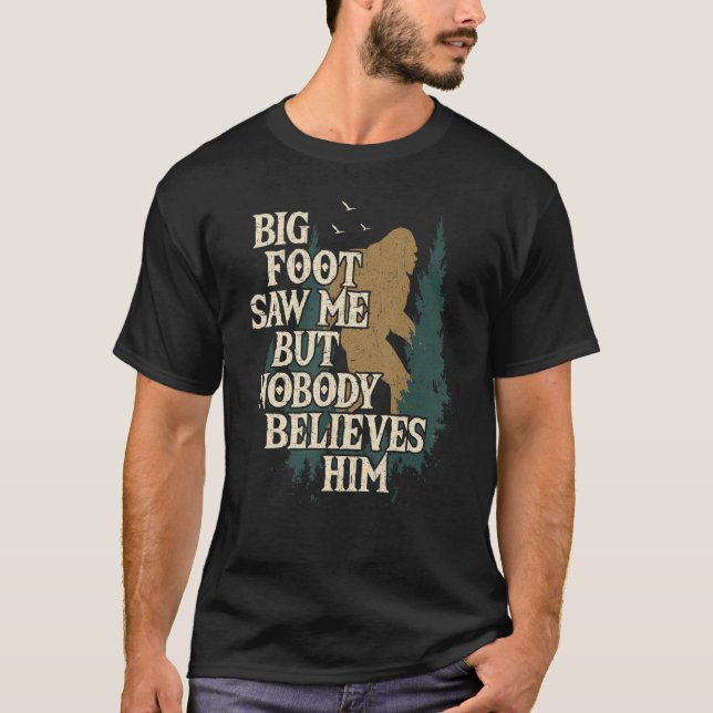 Bigfoot såg mig, men ingen Tro honom citerar lusti T Shirt (Framsida)