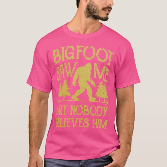 Bigfoot såg mig, men ingen Tro honom Funny Sasqu T Shirt (Framsida)
