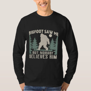 Bigfoot såg mig, men ingen Tro honom i kväll T Shirt