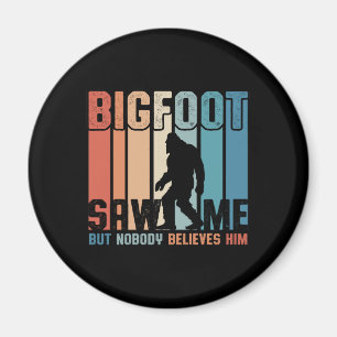 Bigfoot såg mig men ingen Tro honom Magnet