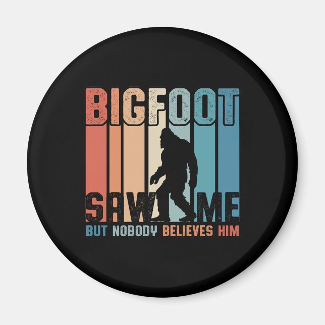 Bigfoot såg mig men ingen Tro honom Magnet (Framsidan)