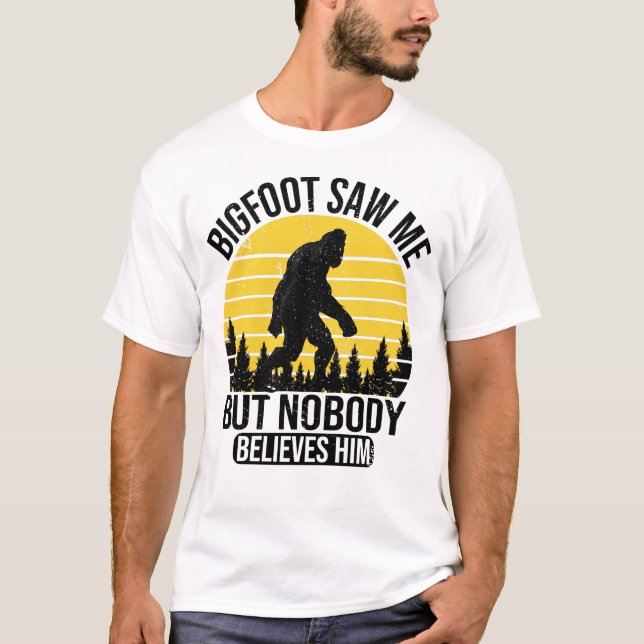 Bigfoot såg mig men ingen Tro honom Manar T Shirt (Framsida)
