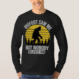 Bigfoot såg mig men ingen Tro honom Manar T Shirt