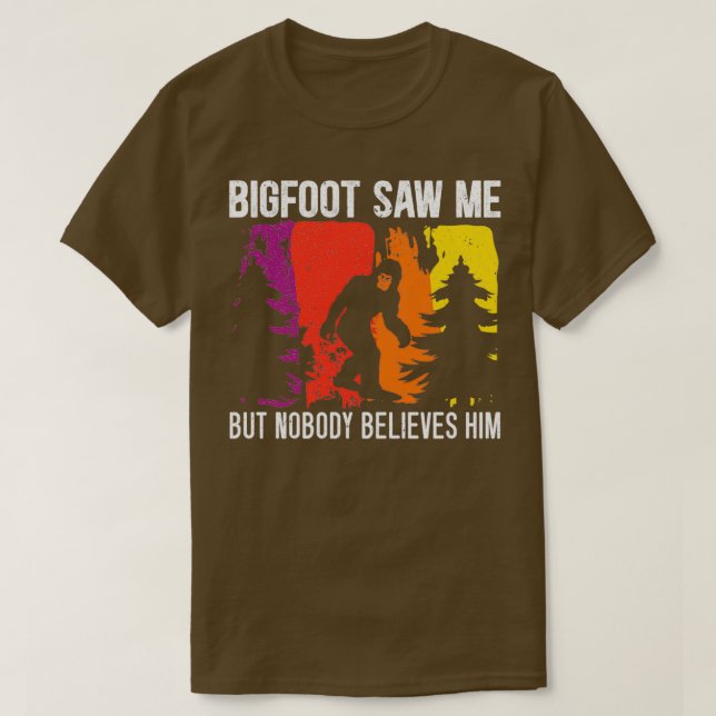 Bigfoot såg mig men ingen Tro honom Sasquatch 1 T Shirt (Design framsida)