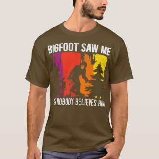 Bigfoot såg mig men ingen Tro honom Sasquatch 1 T Shirt
