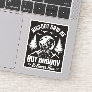 Bigfoot såg mig men ingen Tro honom Sasquatch Klistermärken