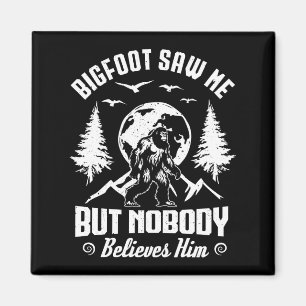 Bigfoot såg mig men ingen Tro honom Sasquatch Magnet