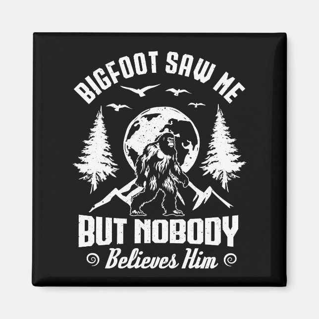 Bigfoot såg mig men ingen Tro honom Sasquatch Magnet (Framsidan)