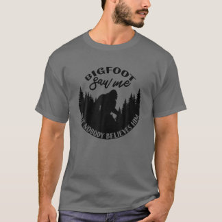 Bigfoot såg mig, men ingen Tro honom! Sasquatch T Shirt