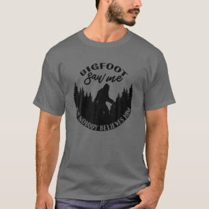 Bigfoot såg mig, men ingen Tro honom! Sasquatch T Shirt