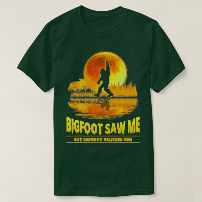 Bigfoot såg mig men ingen Tro honom Sasquatch Y T Shirt (Design framsida)