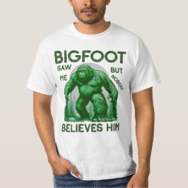 Bigfoot såg mig men ingen Tro honom T Shirt