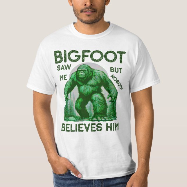 Bigfoot såg mig men ingen Tro honom T Shirt (Framsida)