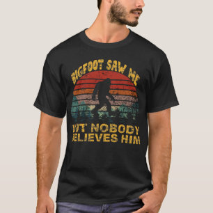 Bigfoot såg mig, men ingen tro honom t shirt