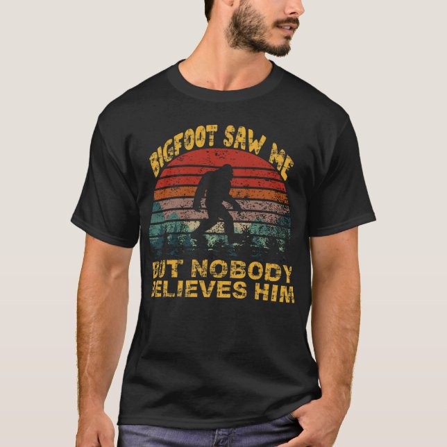 Bigfoot såg mig, men ingen tro honom t shirt (Framsida)